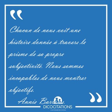Chacun de nous voit une histoire donne  travers le prisme de [...] - Annie Barrows...