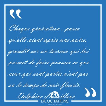 Chaque g�n�ration , parce qu'elle vient apr�s une autre, grandit [...] - Delphine Horvilleur...