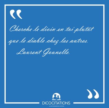 Cherche le divin en toi plutt que le diable chez les [...] - Laurent Gounelle...