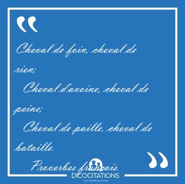 Cheval de foin, cheval de rien;    Cheval d'avoine, cheval de [...] - Proverbes franais...