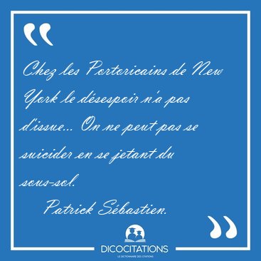 Chez les Portoricains de New York le d�sespoir n'a pas [...] - Patrick S�bastien...
