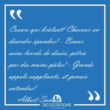 Coeurs qui brlent! Cheveux en dsordre pandus! - Beaux seins [...] - Albert Samain...