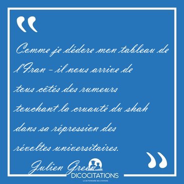 Comme je d�dore mon tableau de l'Iran - il nous arrive de tous [...] - Julien Green...