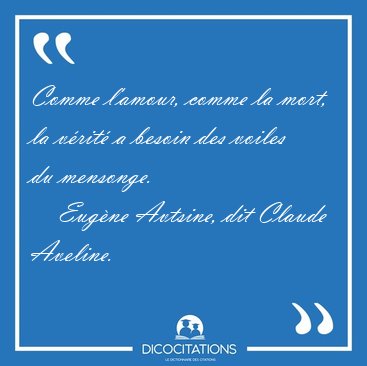 Comme l'amour, comme la mort, la v�rit� a besoin des voiles du [...] - Eug�ne Avtsine, dit Claude Aveline...