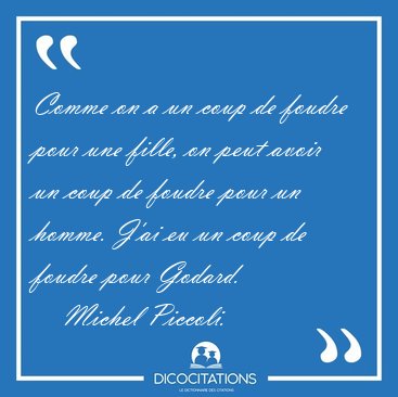 Comme on a un coup de foudre pour une fille, on peut avoir un [...] - Michel Piccoli...