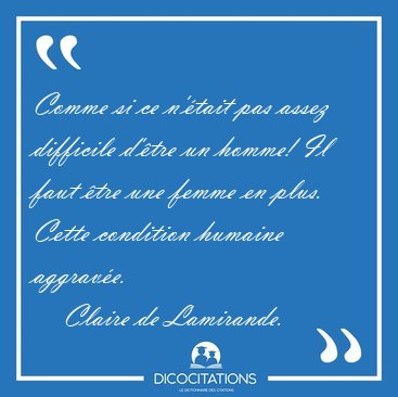 Comme si ce n'�tait pas assez difficile d'�tre un homme! Il faut [...] - Claire de Lamirande...