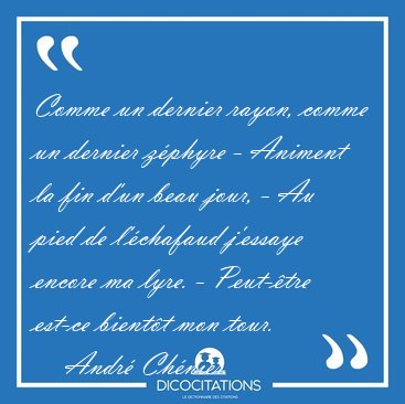 Comme un dernier rayon, comme un dernier zphyre - Animent la [...] - Andr Chnier...