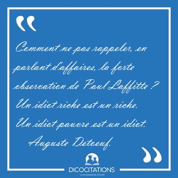 Comment ne pas rappeler, en parlant d'affaires, la forte [...] - Auguste Detoeuf...