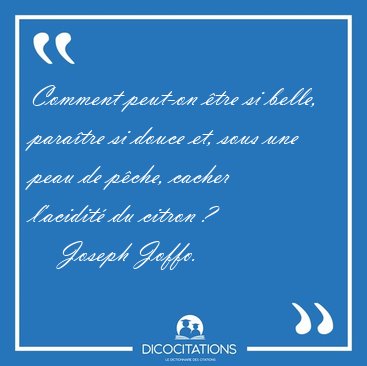 Comment peut-on tre si belle, paratre si douce et, sous une [...] - Joseph Joffo...