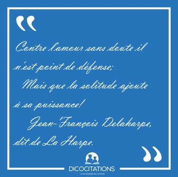 Contre L Amour Sans Doute Il N Est Point De Defense Mais Que Jean Francois Delaharpe Dit De La Harpe