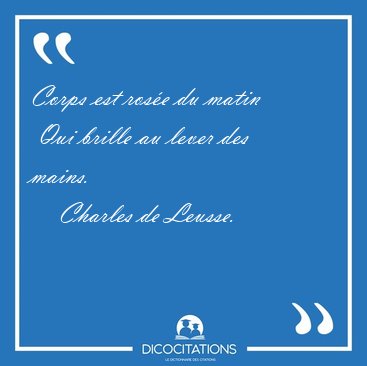 Corps est ros�e du matin  Qui brille au lever des [...] - Charles de Leusse...