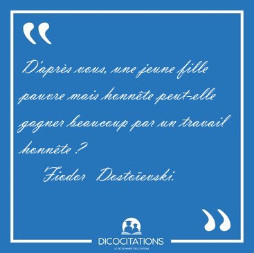 D'aprs vous, une jeune fille pauvre mais honnte peut-elle [...] - Fiodor  Dostoevski...