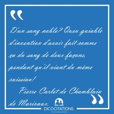 D'un sang noble? Queu guiable d'invention d'avoir fait comme a [...] - Pierre Carlet de Chamblain de Marivaux...