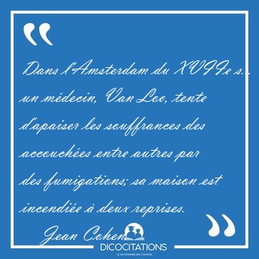 Dans l'Amsterdam du XVIIe s... un m�decin, Van Loo, tente [...] - Jean Cohen...