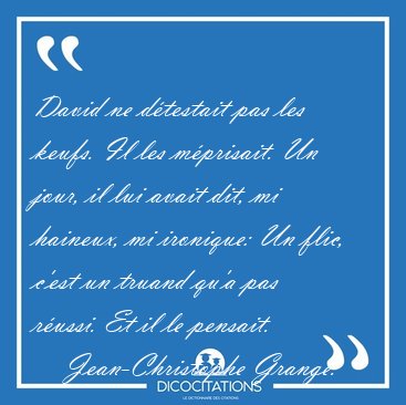 David ne dtestait pas les keufs. Il les mprisait. Un jour, il [...] - Jean-Christophe Grang...