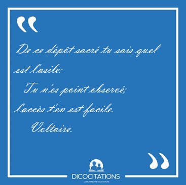 De ce d�p�t sacr� tu sais quel est l'asile:    Tu n'es point [...] - Voltaire...