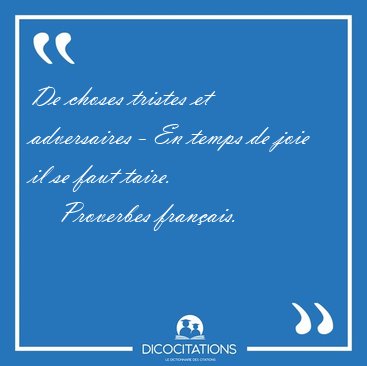 De choses tristes et adversaires - En temps de joie il se faut [...] - Proverbes franais...