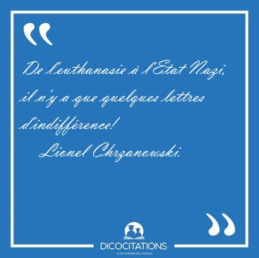 De l'euthanasie  l'Etat Nazi, il n'y a que quelques lettres [...] - Lionel Chrzanowski...