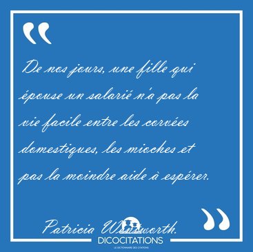 De nos jours, une fille qui pouse un salari na pas la vie [...] - Patricia Wentworth...