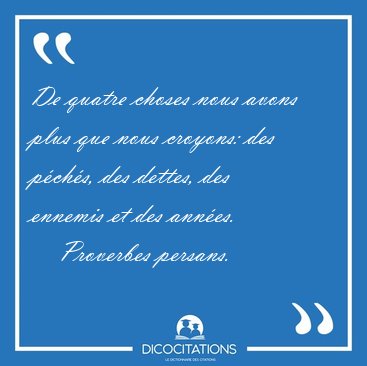 De quatre choses nous avons plus que nous croyons: des pchs, [...] - Proverbes persans...