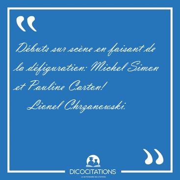 Dbuts sur scne en faisant de la dfiguration: Michel Simon et [...] - Lionel Chrzanowski...