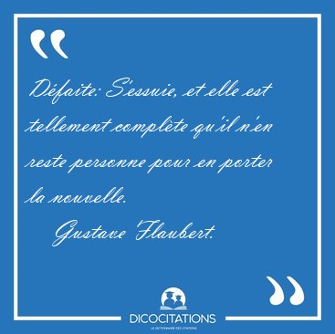 Dfaite: S'essuie, et elle est tellement complte qu'il n'en [...] - Gustave Flaubert...