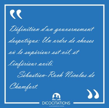 Dfinition d'un gouvernement despotique: Un ordre de choses o [...] - Sbastien-Roch Nicolas de Chamfort...