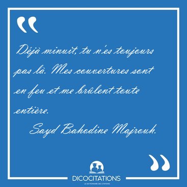D�j� minuit, tu n'es toujours pas l�. Mes couvertures sont en [...] - Sayd Bahodine Majrouh...
