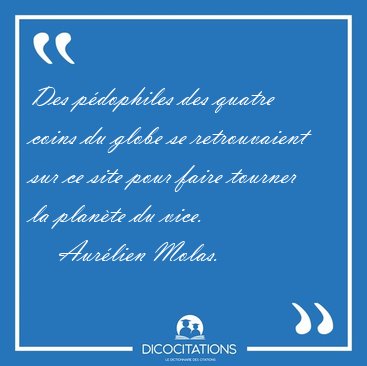 Des pdophiles des quatre coins du globe se retrouvaient sur ce [...] - Aurlien Molas...