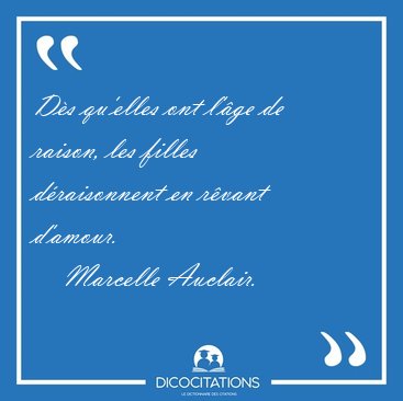 D�s qu'elles ont l'�ge de raison, les filles d�raisonnent en [...] - Marcelle Auclair...