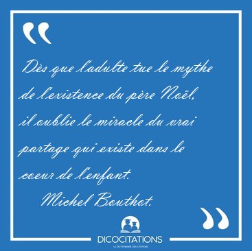 D�s que l'adulte tue le mythe de l'existence du p�re No�l, il [...] - Michel Bouthot...