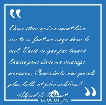 Deux tres qui s'aiment bien sur terre font un ange dans le [...] - Alfred de Musset...