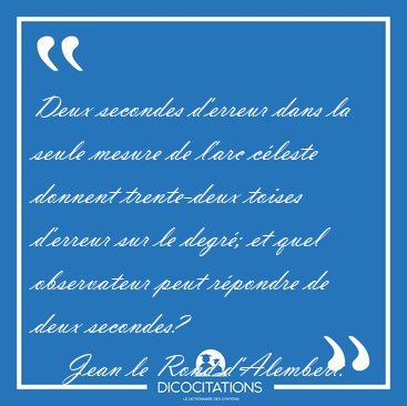 Deux secondes d'erreur dans la seule mesure de l'arc c�leste [...] - Jean le Rond d'Alembert...
