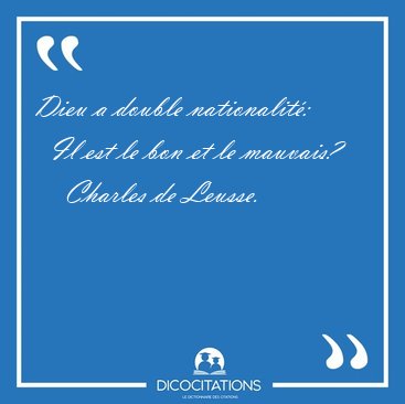 Dieu a double nationalit�:    Il est le bon et le [...] - Charles de Leusse...