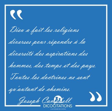 Dieu a fait les religions diverses pour rpondre  la diversit [...] - Joseph Campbell...