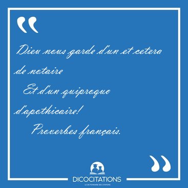 Dieu nous garde d'un et cetera de notaire    Et d'un quiproquo [...] - Proverbes franais...