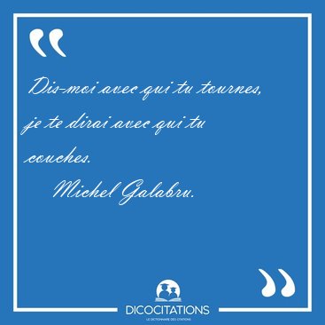 Dis-moi avec qui tu tournes, je te dirai avec qui tu [...] - Michel Galabru...