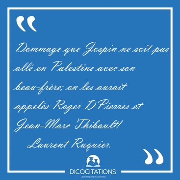 Dommage que Jospin ne soit pas all� en Palestine avec son [...] - Laurent Ruquier...