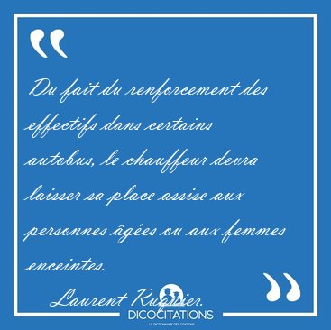 Du fait du renforcement des effectifs dans certains autobus, le [...] - Laurent Ruquier...