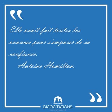 Elle avait fait toutes les avances pour s'emparer de sa [...] - Antoine Hamilton...