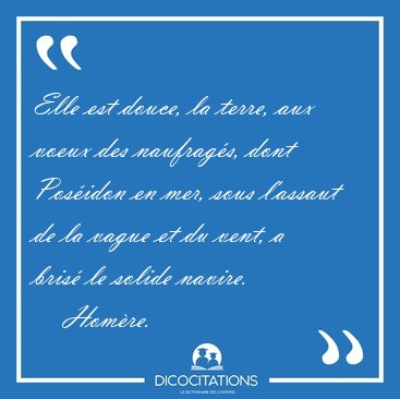 Elle Est Douce La Terre Aux Voeux Des Naufrages Dont Poseidon Homere Elle Est Douce La Terre Aux Voeux Des Naufrages Dont Poseidon Homere