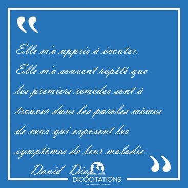 Elle m'a appris � �couter. Elle m'a souvent r�p�t� que les [...] - David  Diop...