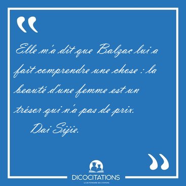 Elle m'a dit que Balzac lui a fait comprendre une chose : la [...] - Dai Sijie...