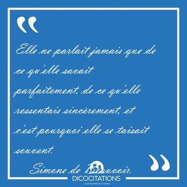 Elle ne parlait jamais que de ce qu'elle savait parfaitement, de [...] - Simone de Beauvoir...