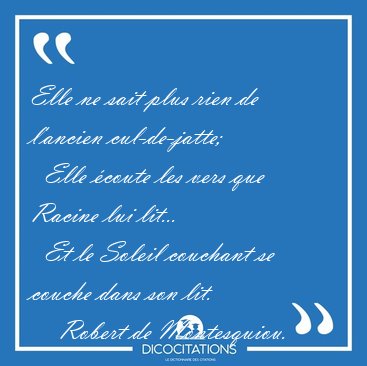 Elle ne sait plus rien de l'ancien cul-de-jatte;    Elle �coute [...] - Robert de Montesquiou...