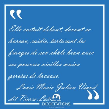 Elle restait debout, devant ce bureau, raidie, torturant les [...] - Louis Marie Julien Viaud, dit Pierre Loti...