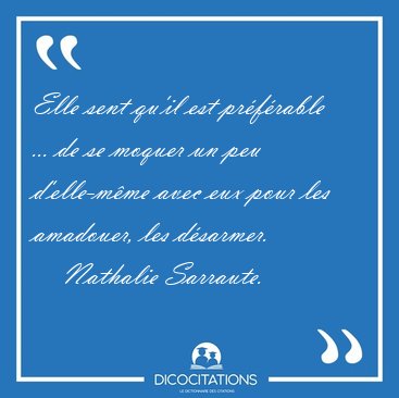 Elle sent qu'il est prfrable ... de se moquer un peu [...] - Nathalie Sarraute...