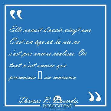 Elle venait d'avoir vingt ans. C'est un �ge o� la vie ne s'est [...] - Thomas B. Reverdy...