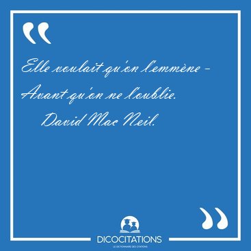 Elle voulait qu'on l'emm�ne - Avant qu'on ne [...] - David Mac Neil...