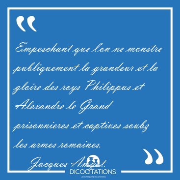 Empeschant que l'on ne monstre publiquement la grandeur et la [...] - Jacques Amyot...